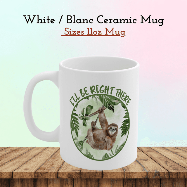 Mug Amusant avec Paresseux – Design Sarcastique &#039;J’arrive Tout de Suite / Funny Sloth Mug – &#039;I&#039;ll Be Right There&#039; Sarcastic Design